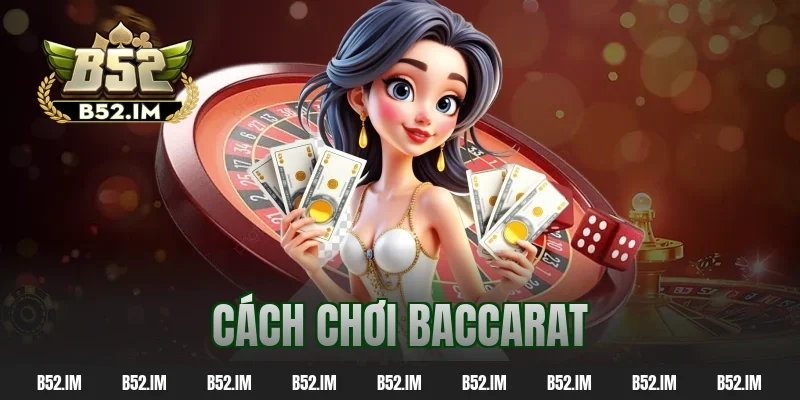 Hé Lộ Cách Chơi Baccarat Chuẩn Tăng Tỷ Lệ Thắng Rõ Rệt